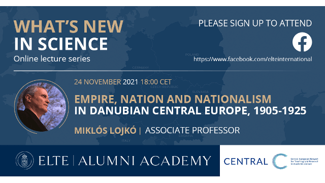 ELTE Alumni Academy: Empire, Nation and Nationalism in Danubian Central Europe, 1905-1925