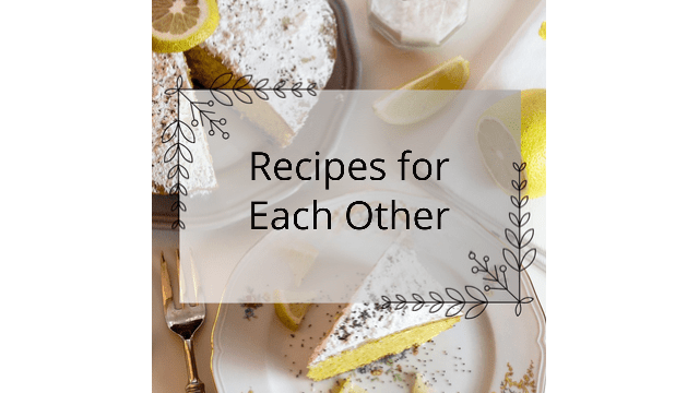 Recipes for Each Other