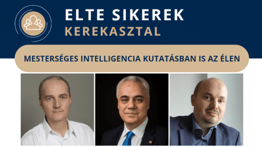 ELTE Sikerek Kerekasztal: Mesterséges intelligencia kutatásban is az élen
