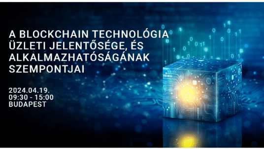 A Blockchain technológia üzleti jelentősége, és alkalmazhatóságának szempontjai